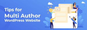 Tips for Multi Author WordPress Website