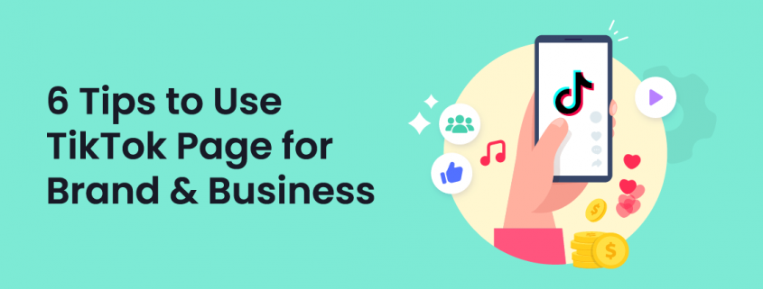 6 Tips to Use TikTok Page for Brands and Business