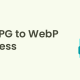 How to Convert JPG to WebP in WordPress (PNG, JPEG, and More)